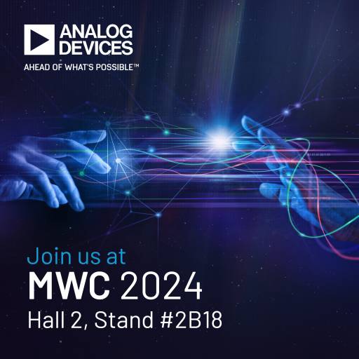 Analog Devices zeigt auf dem MWC 2024 seine Konzepte, mit denen die Herausforderungen und Chancen der Branche gemeistert werden können. 